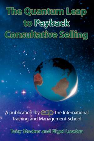 The Quantum Leap to Payback Consultative Selling de Tony Stocker