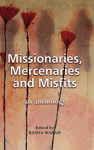 Missionaries, Mercenaries and Misfits de Rasna Warah