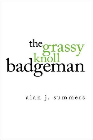 The Grassy Knoll Badgeman de Alan J. Summers