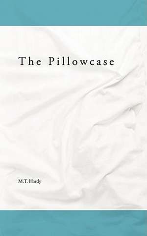 The Pillowcase de M. T. Hardy