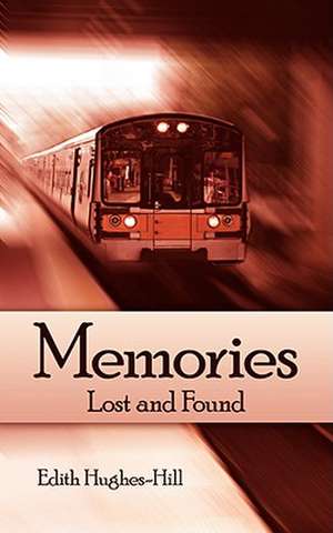 Memories: Lost and Found de Edith Hughes-Hill