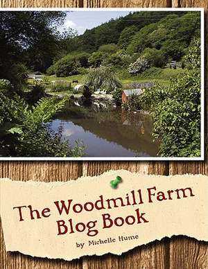 The Woodmill Farm Blog Book de Michelle Hume