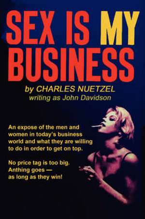 Sex Is My Business de Charles Nuetzel