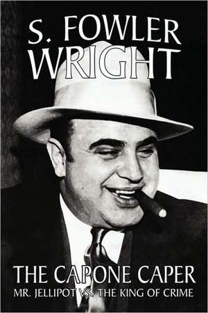 The Capone Caper de S. Fowler Wright