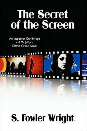 The Secret of the Screen de S. Fowler Wright