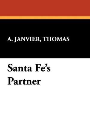 Santa Fe's Partner de Thomas A. Janvier