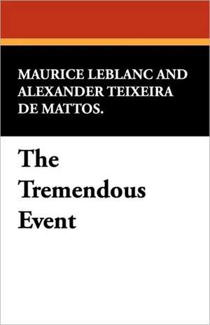 The Tremendous Event de Maurice Leblanc