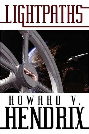 Lightpaths de Howard V. Hendrix