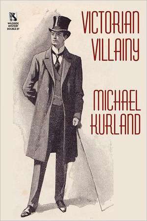 Victorian Villainy de Michael Kurland