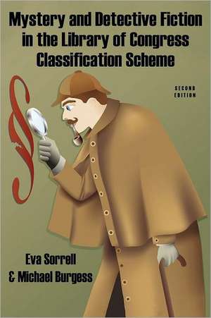 Mystery and Detective Fiction in the Library of Congress Classification Scheme, Second Edition de Eva Sorrell