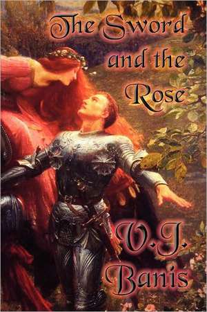 The Sword and the Rose de V. J. Banis