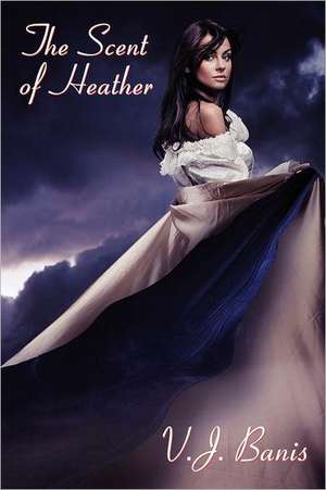 The Scent of Heather de V. J. Banis