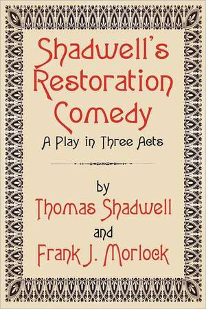 Shadwell's Restoration Comedy de Thomas Shadwell