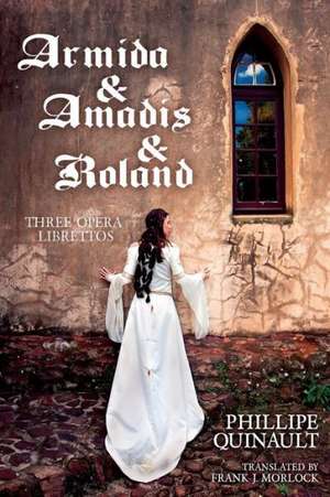 Armida & Amadis & Roland de Philippe Quinault