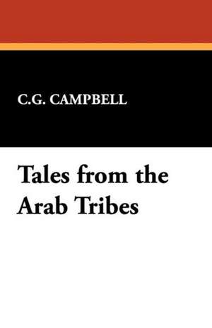 Tales from the Arab Tribes de C. G. Campbell