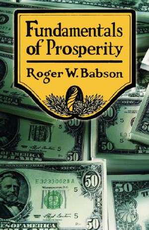 Fundamentals of Prosperity de Roger W. Babson