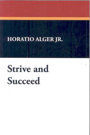Strive and Succeed de Jr. Alger, Horatio