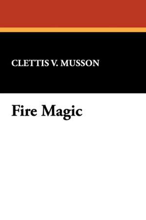 Fire Magic de Clettis V. Musson