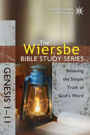 Genesis 1-11: Believing the Simple Truth of God's Word de Warren W. Wiersbe