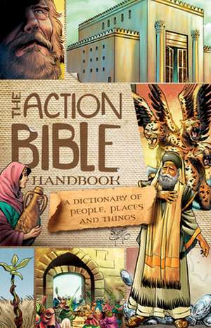 The Action Bible Handbook: A Dictionary of People, Places, and Things de Sergio Cariello