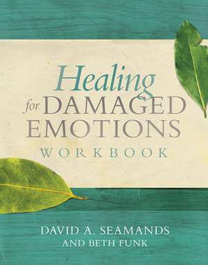 Healing for Damaged Emotions Workbook de David A. Seamands