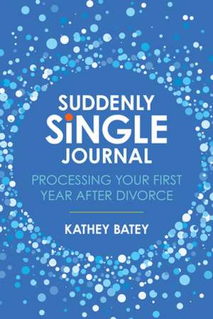 Suddenly Single Journal de Kathey Batey