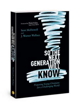 So the Next Generation Will Know de Sean Mcdowell