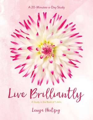 Live Brilliantly de Lenya Heitzig