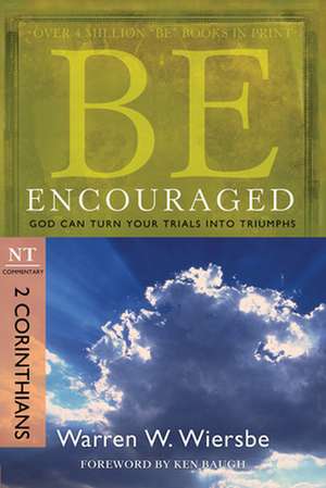 Be Encouraged: God Can Turn Your Trials Into Triumphs de Warren W. Wiersbe