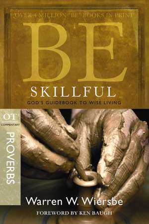 Be Skillful (Proverbs) de Warren W. Wiersbe