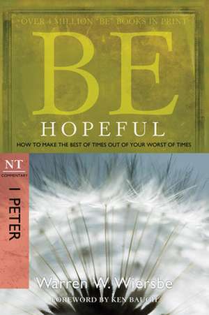 Be Hopeful: NT Commentary I Peter de Warren W. Wiersbe