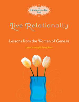 Live Relationally: Lessons from the Women of Genesis de Lenya Heitzig