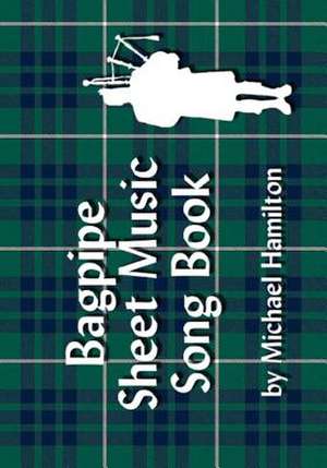 Bagpipe Sheet Music Song Book de Michael Hamilton