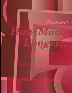 How Much Longer... de Jordan L. Copes