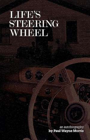 Life's Steering Wheel de Paul Wayne Morris