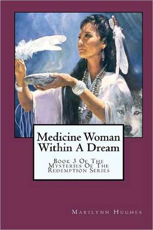 Medicine Woman Within a Dream de Marilynn Hughes