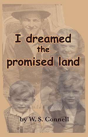 I Dreamed the Promised Land de W. S. Connell