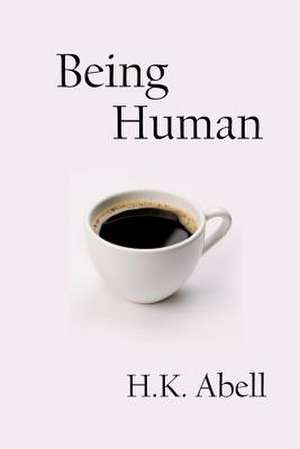 Being Human de H. K. Abell