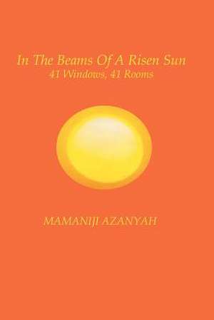 In the Beams of a Risen Sun de Mamaniji Azanyah