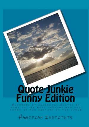 Quote Junkie Funny Edition de Hagopian Institute