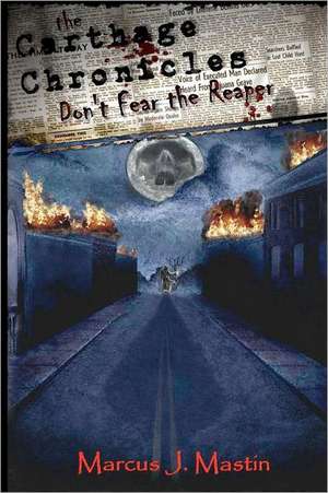 The Carthage Chronicles: Don't Fear the Reaper de Marcus J. Mastin