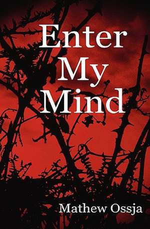 Enter My Mind de Mathew Ossja