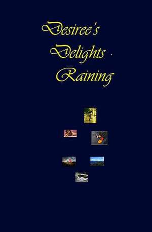 Desiree's Delights - Raining de Desiree Davidson