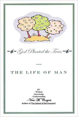 God Planted the Tree: The Life of Man de Vera M. Conyers