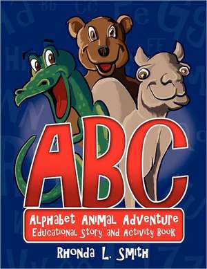 Alphabet Animal Adventure: Educational Story and Activity Book de Rhonda Smith