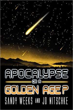 Apocalypse or a Golden Age? de Sandy Weeks