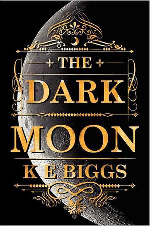 The Dark Moon de K. E. Biggs