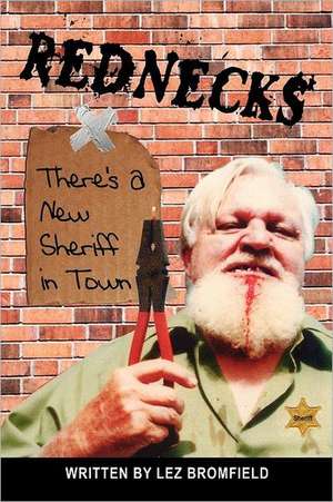 Rednecks: There's a New Sheriff in Town de Lez Bromfield