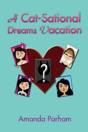 A Cat-Sational Dreams Vacation de Amanda Parham