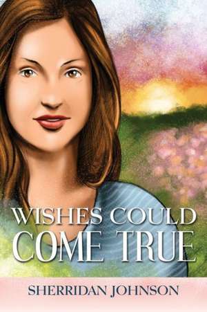 Wishes Could Come True de Sherridan Johnson